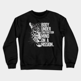 Body Under Construction Mind on a mission Crewneck Sweatshirt